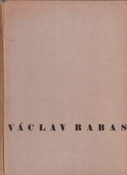 Václav Rabas: Dílo Václava Rabasa 1908-1941