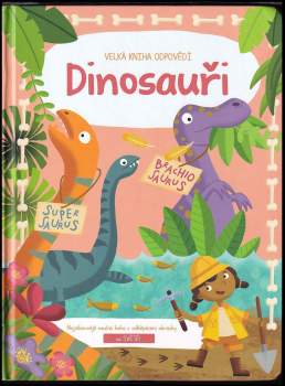Dinosauři : velká kniha odpovědí