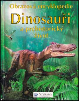 Dinosauři a prehistorický život : obrazová encyklopedie