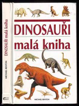 M. J. (Michael J.) Benton: Dinosauři : malá kniha