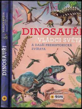 Dinosauři - vládci světa : a další prehistorická zvířata