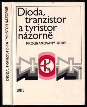Dioda, tranzistor a tyristor názorně : programovaný kurs - Vladimír Suchánek (1987, Státní nakladatelství technické literatury) - ID: 451274