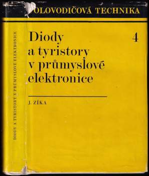 Diody a tyristory v průmyslové elektronice - Josef Zíka (1971, Státní nakladatelství technické literatury) - ID: 842122