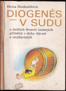Hana Doskočilová: Diogenés v sudu a dalších dvacet známých příběhů z doby dávné a nejdávnější