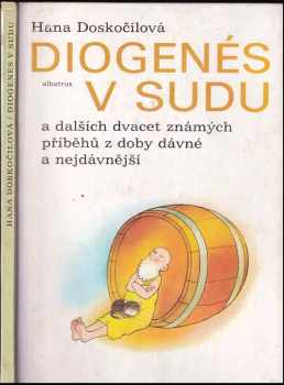 Diogenés v sudu a dalších dvacet známých příběhů z doby dávné a nejdávnější - Hana Doskočilová (1987, Albatros) - ID: 754803