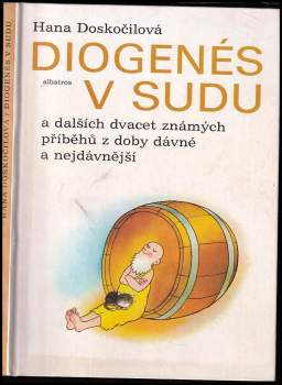 Diogenés v sudu a dalších dvacet známých příběhů z doby dávné a nejdávnější - Hana Doskočilová (1987, Albatros) - ID: 801810