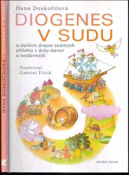 Diogenes v sudu : a dalších dvacet známých příběhů z doby dávné a nejdávnější - Hana Doskočilová (2006, Knižní klub) - ID: 1085333