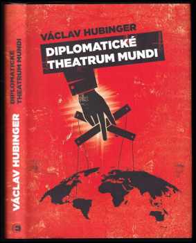 Václav Hubinger: Diplomatické theatrum mundi