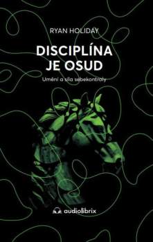 Ryan Holiday: Disciplína je osud