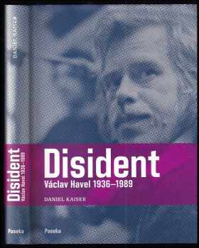 Disident : Václav Havel 1936-1989 - Daniel Kaiser (2009, Paseka) - ID: 1343460