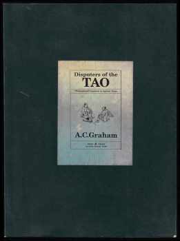 A.C. Graham: Disputers of the Tao - Philosophical Argument in Ancient China