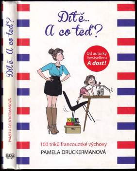 Pamela Druckerman: Dítě-- a co teď?