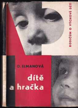 Dítě a hračka - Olga Elmanová (1964, Státní pedagogické nakladatelství) - ID: 722847
