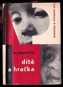Dítě a hračka - Olga Elmanová (1964, Státní pedagogické nakladatelství) - ID: 611815