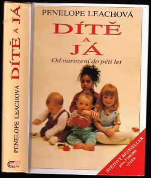 Dítě a já - od narození do pěti let - Penelope Leach (1998, Cesty) - ID: 563034