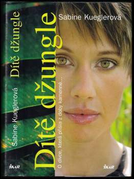 Sabine Kuegler: Dítě džungle