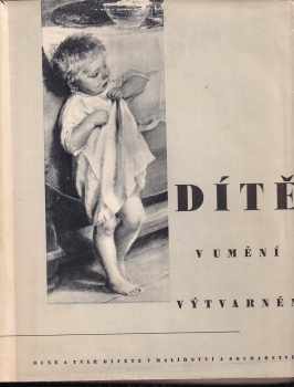 Dítě v umění výtvarném : duše a tvář dítěte v malířství a sochařství - Vladimír Novotný (1941, Orbis) - ID: 722678