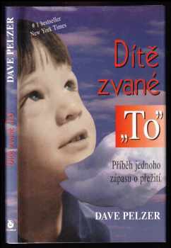 Dítě zvané "To" : příběh jednoho zápasu o přežití - David J Pelzer (1999, Columbus) - ID: 554645