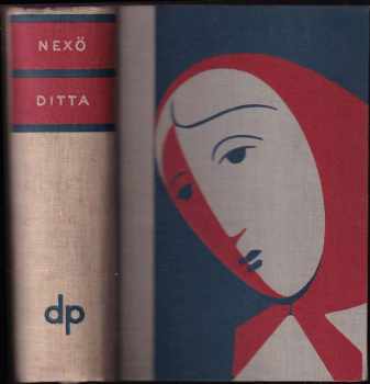 Ditta, dcera člověka - Martin Andersen Nexø (1935, Družstevní práce) - ID: 240028
