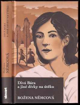 Božena Němcová: Divá Bára a jiné dívky na útěku