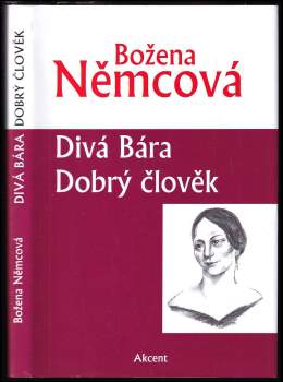 Božena Němcová: Divá Bára ; Dobrý člověk