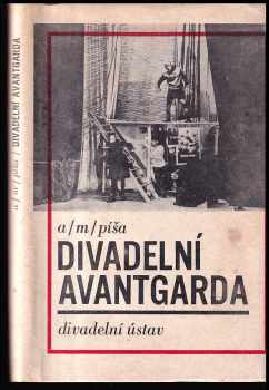 Antonín Matěj Píša: Divadelní avantgarda : Kritiky a referáty z let 1926-1941