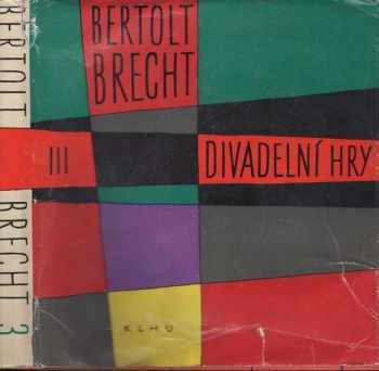 Bertolt Brecht: Divadelní hry. Sv. 3
