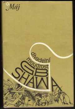 Divadelní moudrost GB Shawa - Bernard Shaw (1979, Mladá fronta) - ID: 2134290
