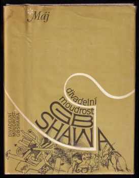 Bernard Shaw: Divadelní moudrost G.B. Shawa - Obsahuje Pygmalion