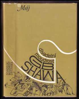 Divadelní moudrost GB Shawa - Bernard Shaw (1979, Mladá fronta) - ID: 635918