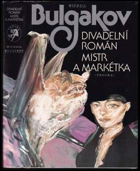 Michail Afanas'jevič Bulgakov: Divadelní román ; Mistr a Markétka