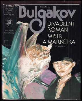 Michail Afanas'jevič Bulgakov: Divadelní román - Mistr a Markétka