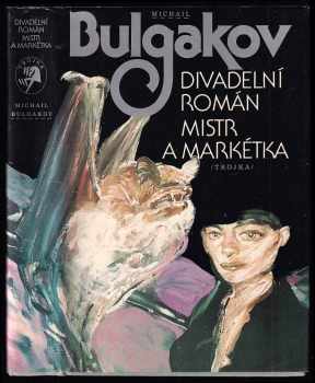 Michail Afanas'jevič Bulgakov: Divadelní román ; Mistr a Markétka
