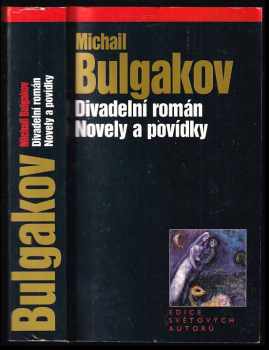 Michail Afanas'jevič Bulgakov: Divadelní román - Novely a povídky