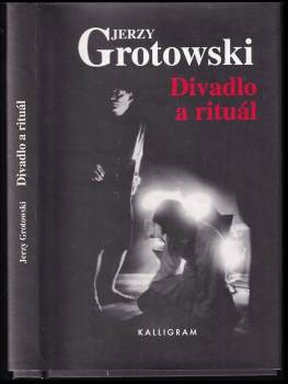 Jerzy Grotowski: Divadlo a rituál