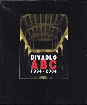 Kateřina Fixová: Divadlo ABC 1994-2004