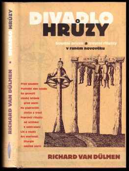 Richard van Dülmen: Divadlo hrůzy : soudní praxe a trestní rituály v raném novověku