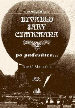 Tomáš Maleček: Divadlo Járy Cimrmana po padesátce