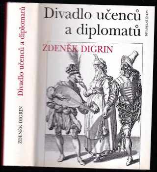 Divadlo učenců a diplomatů - Zdeněk Digrin (1995, Divadelní ústav) - ID: 486049