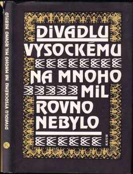 František Černý: Divadlu vysockému na mnoho mil rovno nebylo