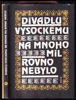 Divadlu vysockému na mnoho mil rovno nebylo