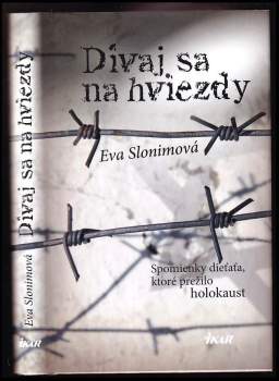 Dívaj sa na hviezdy : [spomienky dieťaťa, ktoré prežilo holokaust]