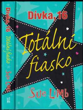 Sue Limb: Dívka, 16 : Totální fiasko