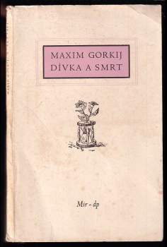 Dívka a smrt : pohádka - Maksim Gor‘kij (1952, Mir) - ID: 84945