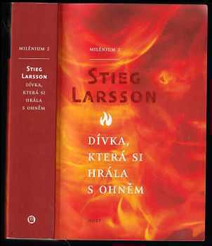Stieg Larsson: Dívka, která si hrála s ohněm - Milénium 2