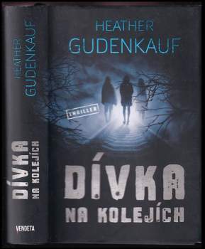 Heather Gudenkauf: Dívka na kolejích
