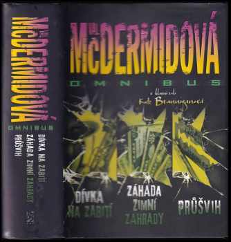 Val McDermid: Dívka na zabití ; Záhada zimní zahrady ; Průšvih : Val McDermidová omnibus : v hlavní roli Kate Branniganová