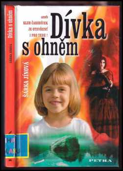 Šárka Jínová: Dívka s ohněm, aneb, Klub Čarodívek je otevřený i pro tebe! : fantastické čtení pro dívky od devíti let