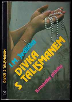 Ivan Milan Jedlička: Dívka s talismanem