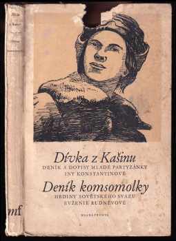 Ina Konstantinova: Dívka z Kašinu - Z deníku komsomolky, hrdiny Sovět svazu Evženie Rudněvové - Deník a dopisy mladé partyzánky Iny Konstantinové.